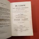 De l'urine des dépots urinaires et des calculs de leur compositionchimique de leur caracteres physiologique et pathologiques et des indications thérapeutiques qùils fournissent dans le traitement de maladies avec 136 figures