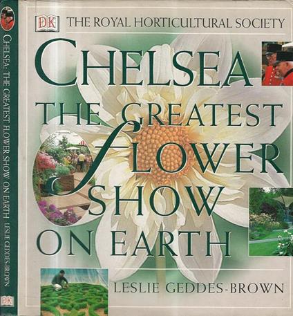 The Royal Horticultural Society - Chelsea. The greatest flower show on heart - copertina