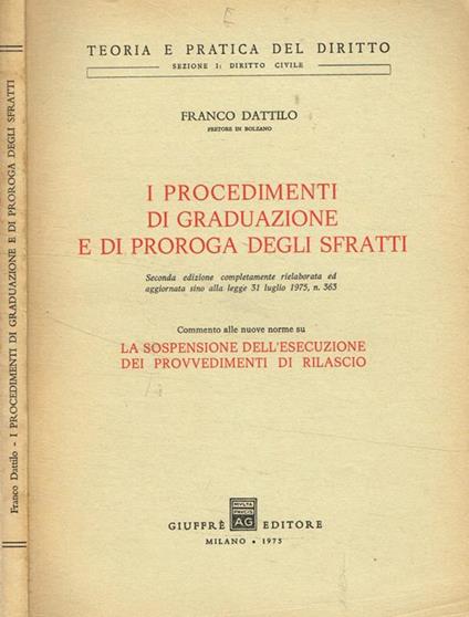 I procedimenti di graduazione e di proroga degli sfratti - Franco Dattilo - copertina