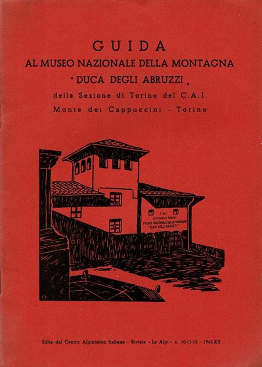 Guida al Museo Nazionale della Montagna " Duca Degli Abruzzi " della sezione di torino del C.A.I. Monte dei Cappuccini Torino - copertina