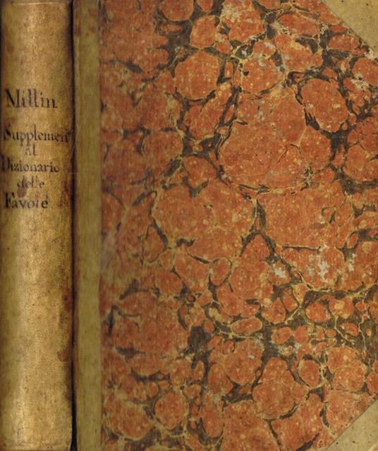 Supplimento al dizionario delle favole di L.M.Millin il quale oltre gli articoli mitologici aggiunti contiene particolarmente l'iconologia a comodo dèpoeti, pittori ec - copertina