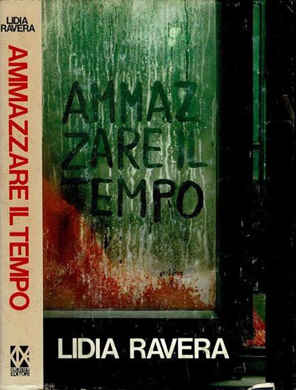 Ammazzare il tempo - Lidia Ravera - copertina