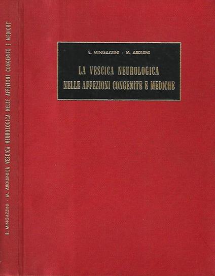 La vescica neurologica nelle affezioni congenite e mediche - Ermanno Mingazzini - copertina