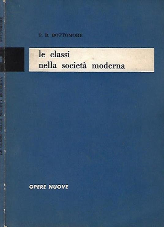 Le classi nella società moderna - Thomas B. Bottomore - copertina