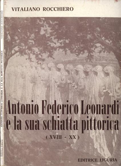 Antonio Federico Leonardi e la sua schiatta pittorica - Vitaliano Rocchiero - copertina