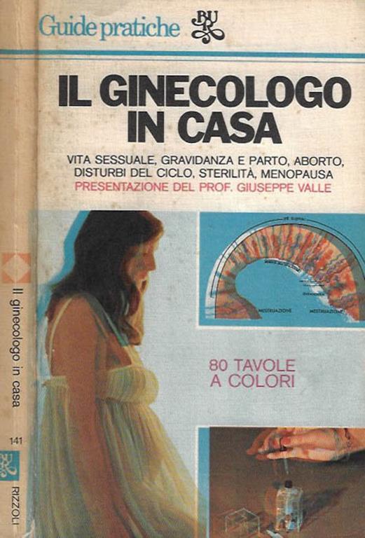 Il ginecologo in casa. Vita sessuale, gravidanza e parto, aborto, disturbi del ciclo, sterilità, menopausa - copertina