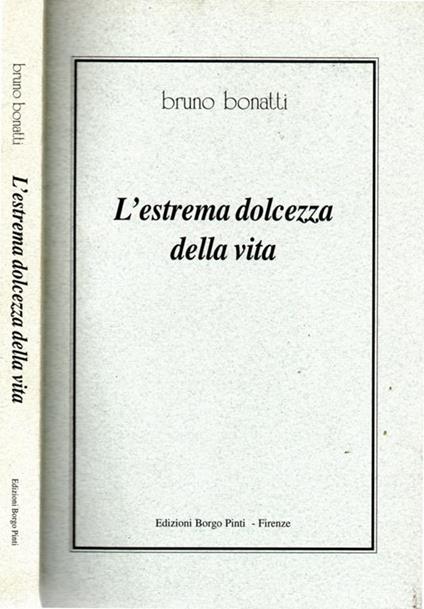 L' estrema dolcezza della vita - Bruno Bonatti - copertina