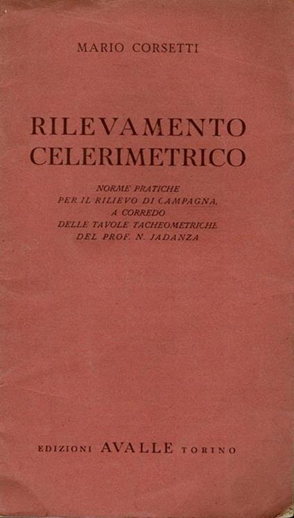 Rilevamento Celerimetrico. Norme pratiche per il rilevamento di campagna - Mario Corsetti - copertina