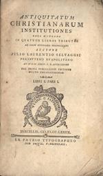 Antiquitatum christianarum institutiones Libri I pars I