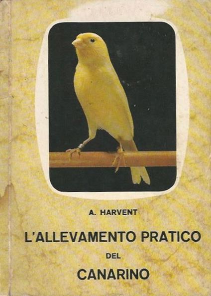 L' allevamento pratico del canarino - A. Harvent - copertina