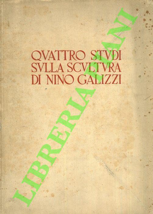 Quattro studi sulla scultura di Nino Galizzi - Giorgio Nicodemi - copertina