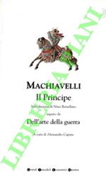 Il Principe. Introduzione di Nino Borsellino seguito da Dell'Arte della Guerra. A cura di Alessandro Capata