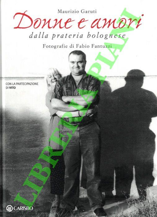 Donne e amori della prateria bolognese. Fotografie di Fabio Fantuzzi