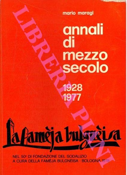 La Famèja bulgnéisa. Annali di mezzo secolo 1928-1977 - Mario Maragi - copertina