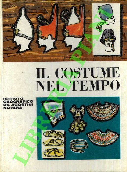 Il costume nel tempo. Piccola storia del costume dalla preistoria a oggi - Ugo Dettore - copertina