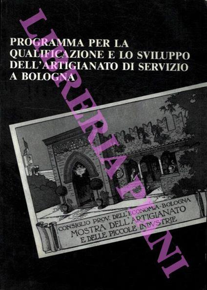 Programma per la qualificazione e lo sviluppo dell'artigianato di servizio a Bologna - copertina