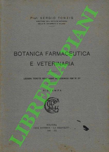 Botanica farmaceutica e veterinaria. Lezioni tenute nell'anno accademico 1936'37- XV - Sergio Tonzig - copertina