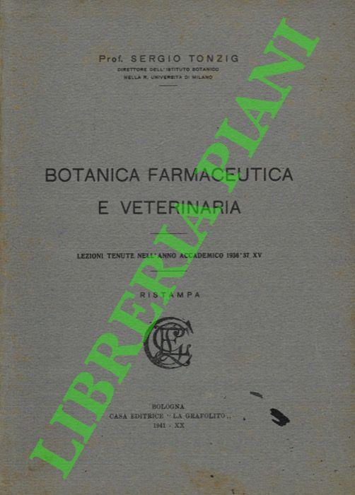 Botanica farmaceutica e veterinaria. Lezioni tenute nell'anno accademico 1936'37- XV