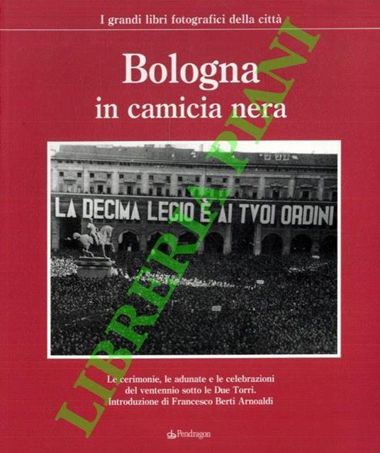 I grandi libri fotografici della città - 2 - Bologna in camicia nera - copertina