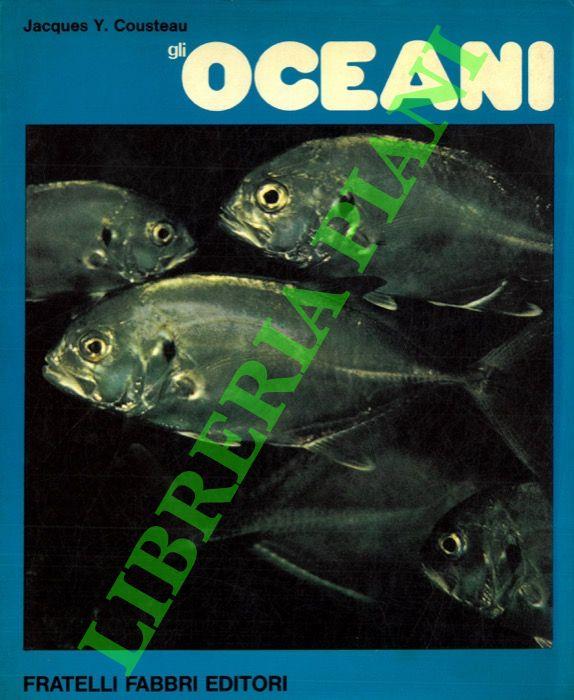 Gli oceani. Alla scoperta del pianeta acqua con Jacques Cousteau