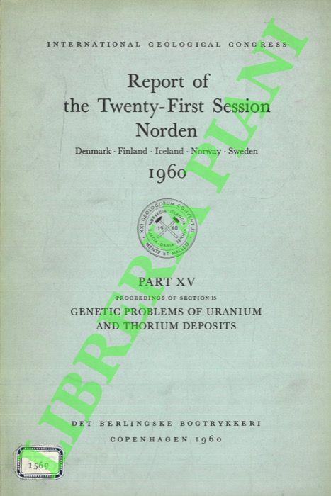 Genetic Problems of Uranium and Thorium Deposits. International Geological Congress, Report of the Twenty-First Session, Norden, 1960, Part XV.] - copertina