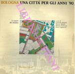 Bologna. Una città per gli anni '90. Il progetto del nuovo piano regolatore generale