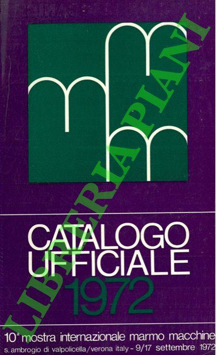 10a Mostra Internazionale Marmo Macchine. Catalogo ufficiale 1972