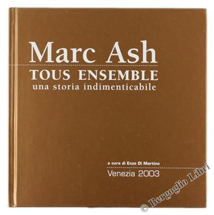 Marc Ash. Tous Ensemble Una Storia Indimenticabile - Enzo Di Martino - copertina
