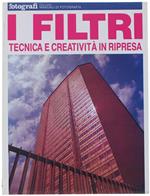 I Filtri - Tecnica e Creatività in Ripresa. Collana Manuali di Fotografia