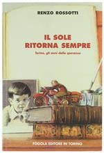 Il Sole Ritorna Sempre. Torino, Gli Anni Della Speranza
