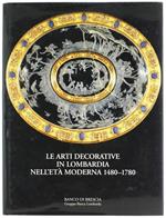 Le Arti Decorative in Lombardia Nell'età Moderna 1480-1780