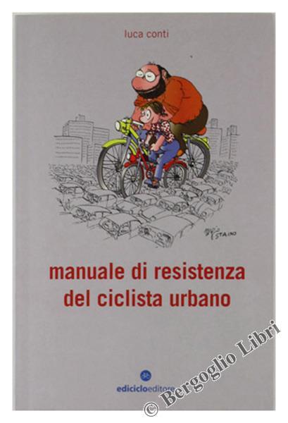 Manuale di Resistenza Del Ciclista Urbano - Luca Conti - copertina