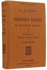 Dizionario Tecnico in Quattro Lingue. Volume Ii: Tedesco. Italiano - Francese - Inglese. Seconda Edizione Completamente Rivedute e Aumentata di Circa 2000 Termini Tecnici