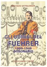 Gli Uomini Del Fuehrer. 1889-1946. Dizionario