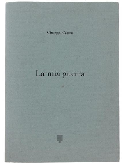 La Mia Guerra - Giuseppe Garone - copertina
