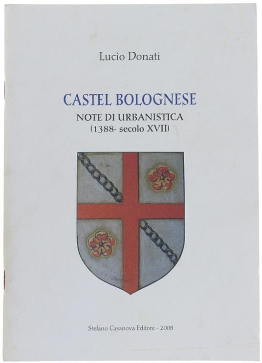 Castel Bolognese. Note di Urbanistica (1388-- Secolo Xvii) - copertina
