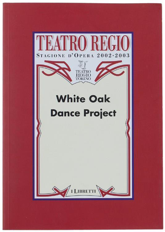 White Oak Dance Project. Teatro Regio, Stagione D'opera 2002-2003 - copertina