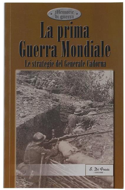 La Prima Guerra Mondiale. Le Strategie Del Generale Cadorna - copertina