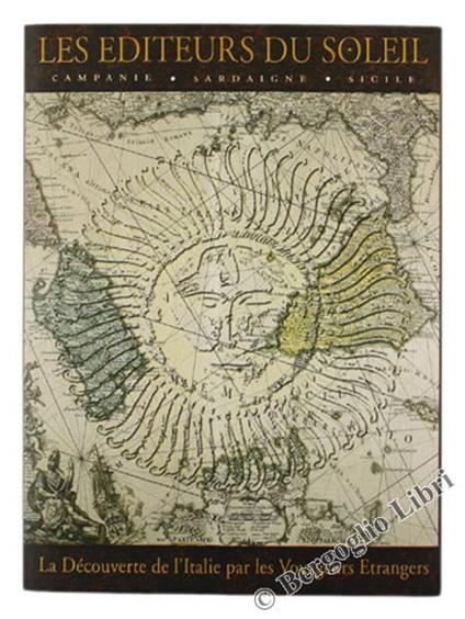 Les Editeurs Du Soleil. La Decouverte De L'italie Par Les Voyageurs Étrangers - copertina