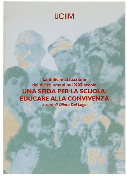 Una Sfida per La Scuola: Educare Alla Convivenza. La Difficile Attuazione Dei Diritti Umani Nel Xxi Secolo - copertina