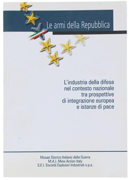Le Armi Della Repubblica. L'ndustria Della Difesa Nel Contesto Nazionale tra Prospettive di Integrazione Europea e Istanze di Pace - copertina