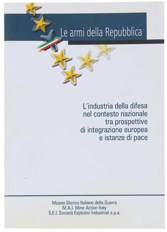 Le Armi Della Repubblica. L'ndustria Della Difesa Nel Contesto Nazionale tra Prospettive di Integrazione Europea e Istanze di Pace - copertina