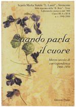 Quando Parla Il Cuore. Mezzo Secolo di Corrispondenza 1900-1950