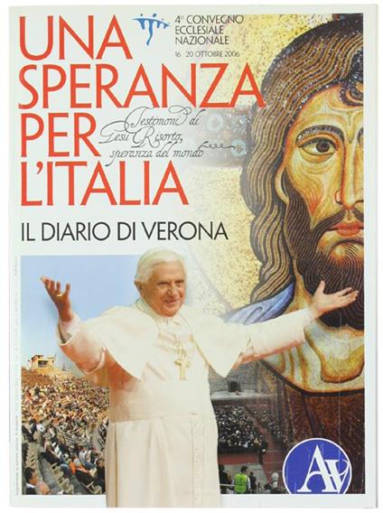 Una Speranza per L'italia. Il Diario di Verona - 4° Convegno Ecclesiale Nazionale 16-20 Ottobre 2006 - copertina