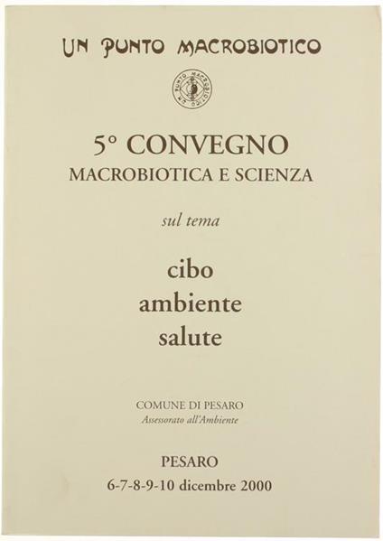 5° Convegno di Macrobiotica e Scienza Sul Tema Cibo Ambiente Salute - Atti - copertina