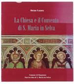 La Chiesa e Il Convento di S.Maria in Selva. con Alcune Notizie Storiche Tratte Da Appunti di P.T.Zazzeri