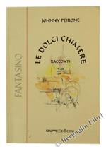 Le Dolci Chimere. Racconti