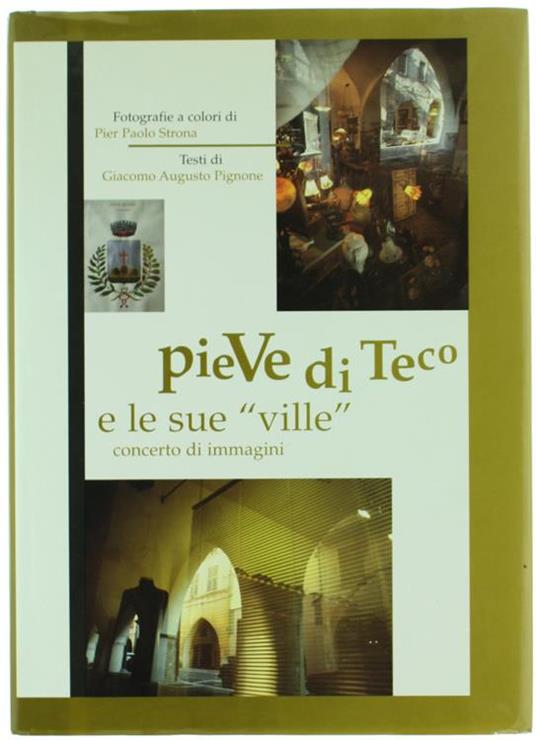 Pieve di Teco e Le Sue "Ville". Concerto di Immagini - Giacomo Augusto Pignone - copertina