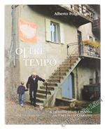 Oltre La Soglia Del Tempo. Il Trentino di Chi È Partito, La Terra di Chi È Rimasto
