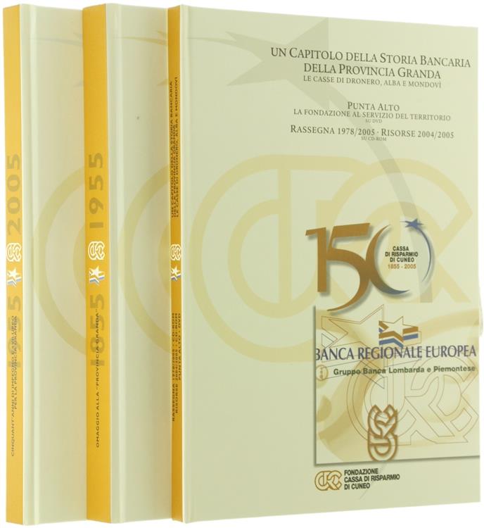 Un Capitolo Della Storia Bancaria Della Provincia Granda. Volume Primo: Le Casse di Dronero, Alba e Mondovì. Volume Secondo: Omaggio Alla "Provincia Granda" Nel Primo Centenario Della Cassa di Risparmio di Cuneo